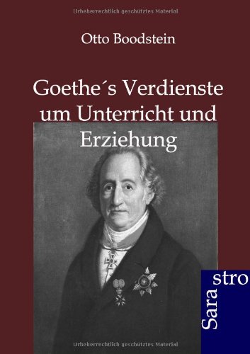 Goethes Verdienste um Unterricht und Erziehung von Sarastro